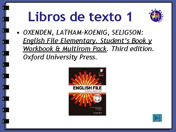 Libros de texto 1 • OXENDEN, LATHAM-KOENIG, SELIGSON: English File Elementary. Student’s Book y