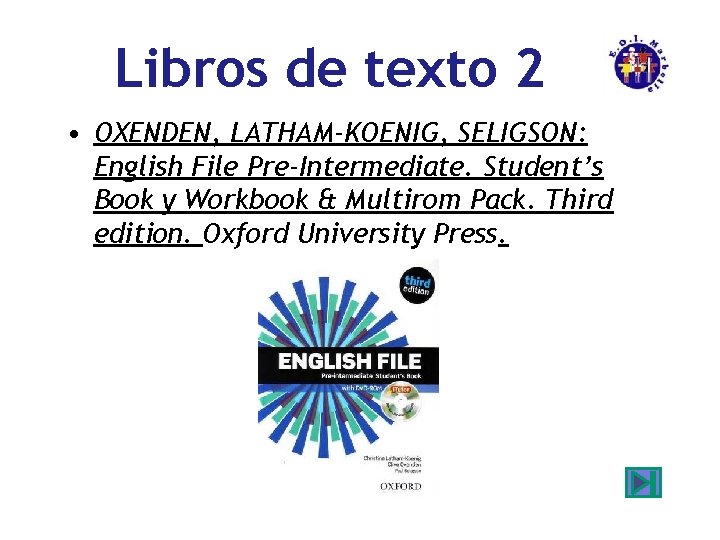 Libros de texto 2 • OXENDEN, LATHAM-KOENIG, SELIGSON: English File Pre-Intermediate. Student’s Book y