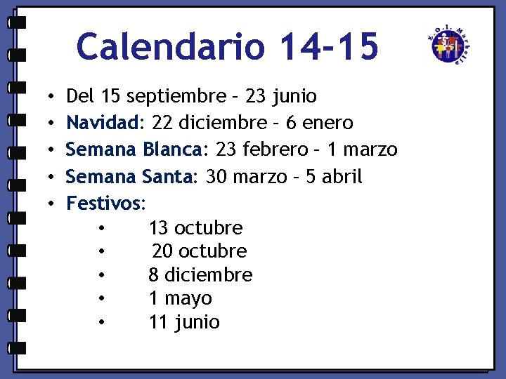 Calendario 14 -15 • • • Del 15 septiembre – 23 junio Navidad: 22