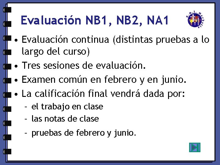 Evaluación NB 1, NB 2, NA 1 • Evaluación continua (distintas pruebas a lo