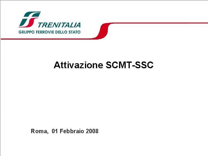 Attivazione SCMT-SSC Roma, 01 Febbraio 2008 