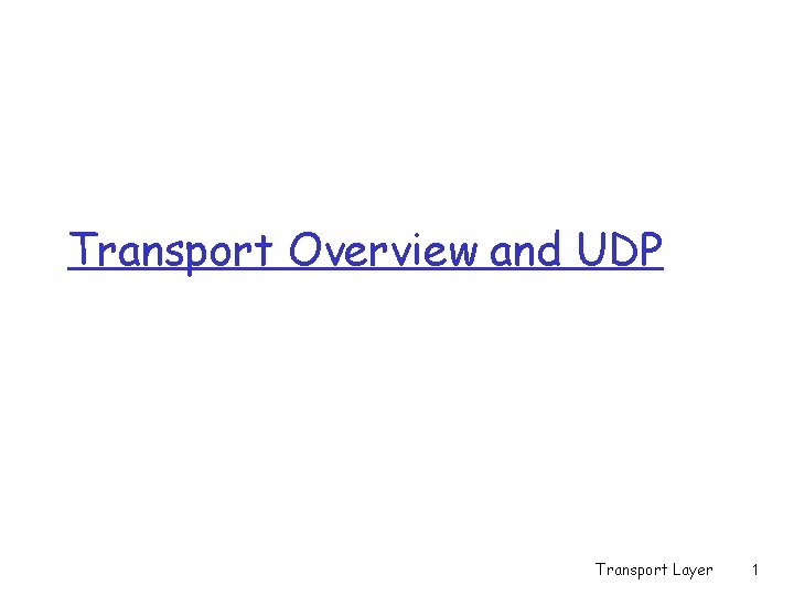 Transport Overview and UDP Transport Layer 1 Transport Overview and UDP Transport Layer 1