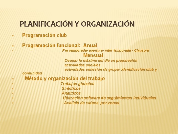 PLANIFICACIÓN Y ORGANIZACIÓN § Programación club § Programación funcional: Anual Pre temporada- apertura- inter