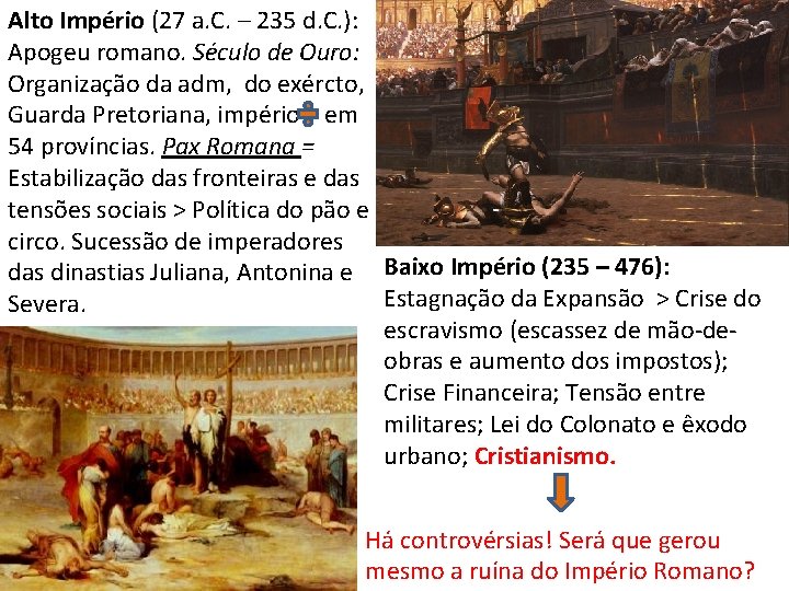 Alto Império (27 a. C. – 235 d. C. ): Apogeu romano. Século de