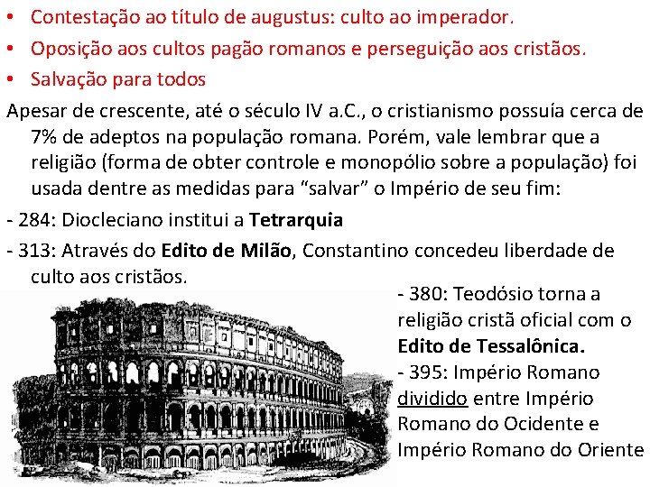  • Contestação ao título de augustus: culto ao imperador. • Oposição aos cultos