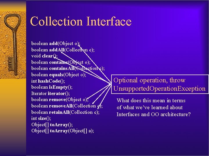 Collection Interface boolean add(Object o); boolean add. All(Collection c); void clear(); boolean contains(Object o);