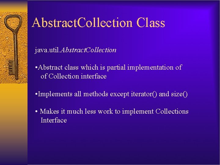 Abstract. Collection Class java. util. Abstract. Collection • Abstract class which is partial implementation