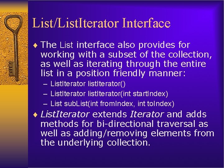 List/List. Iterator Interface ¨ The List interface also provides for working with a subset