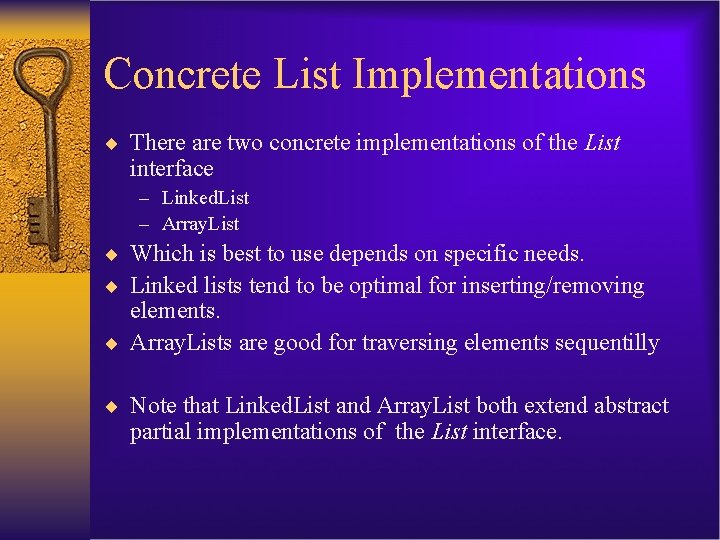 Concrete List Implementations ¨ There are two concrete implementations of the List interface –