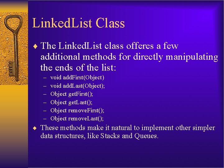 Linked. List Class ¨ The Linked. List class offeres a few additional methods for