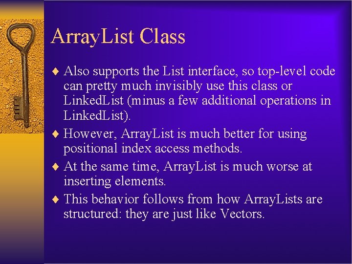 Array. List Class ¨ Also supports the List interface, so top-level code can pretty