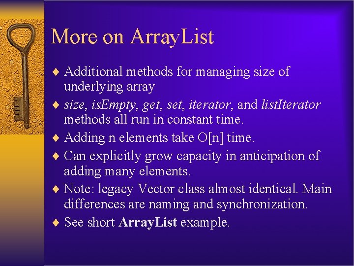 More on Array. List ¨ Additional methods for managing size of underlying array ¨