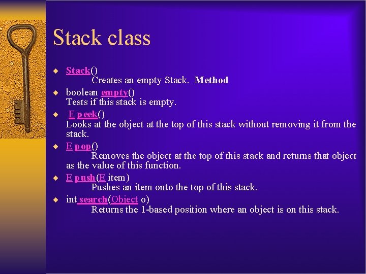 Stack class ¨ Stack() ¨ ¨ ¨ Creates an empty Stack. Method boolean empty()