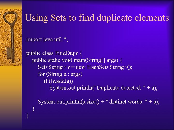 Using Sets to find duplicate elements import java. util. *; public class Find. Dups