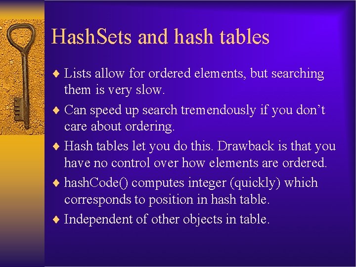 Hash. Sets and hash tables ¨ Lists allow for ordered elements, but searching them