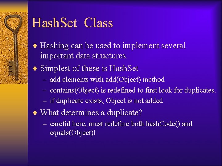 Hash. Set Class ¨ Hashing can be used to implement several important data structures.