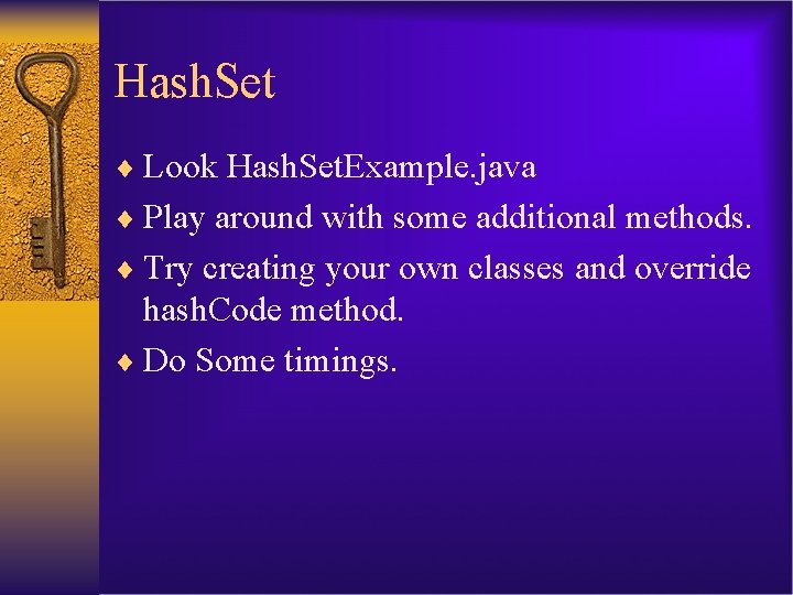 Hash. Set ¨ Look Hash. Set. Example. java ¨ Play around with some additional