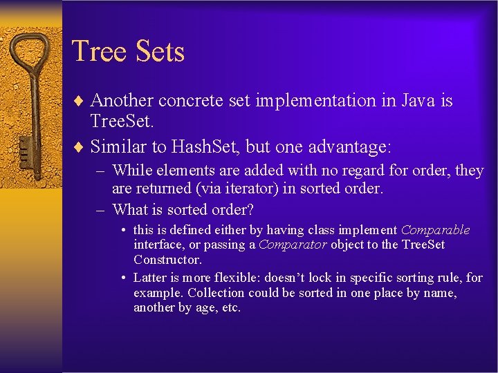 Tree Sets ¨ Another concrete set implementation in Java is Tree. Set. ¨ Similar