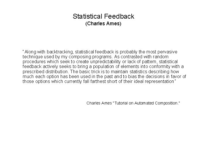 Statistical Feedback (Charles Ames) “Along with backtracking, statistical feedback is probably the most pervasive