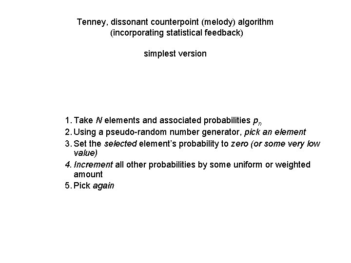 Tenney, dissonant counterpoint (melody) algorithm (incorporating statistical feedback) simplest version 1. Take N elements