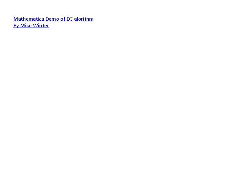Mathematica Demo of DC alorithm By Mike Winter 