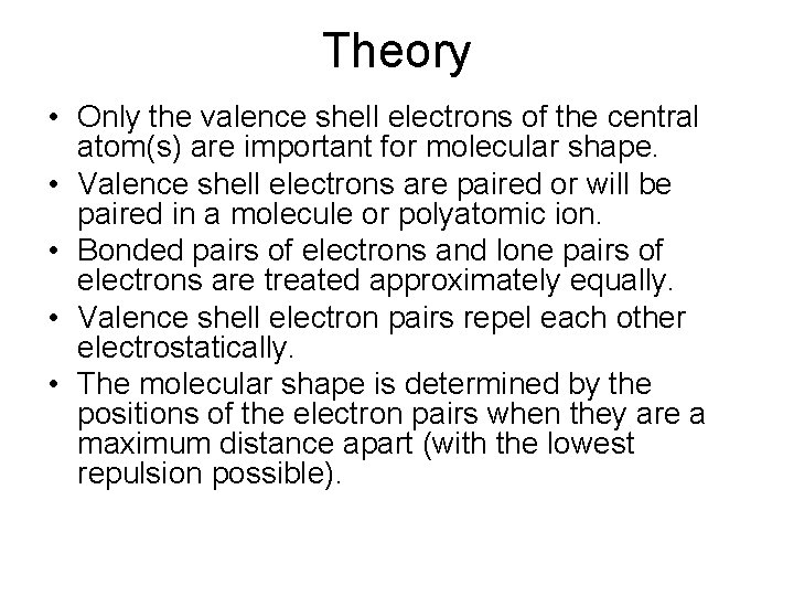 Theory • Only the valence shell electrons of the central atom(s) are important for