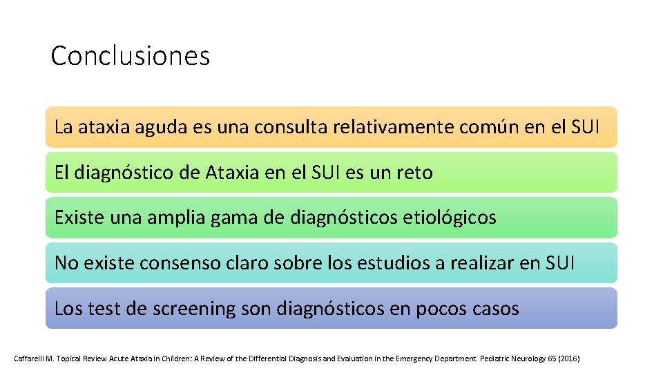 Conclusiones La ataxia aguda es una consulta relativamente común en el SUI El diagnóstico Conclusiones La ataxia aguda es una consulta relativamente común en el SUI El diagnóstico