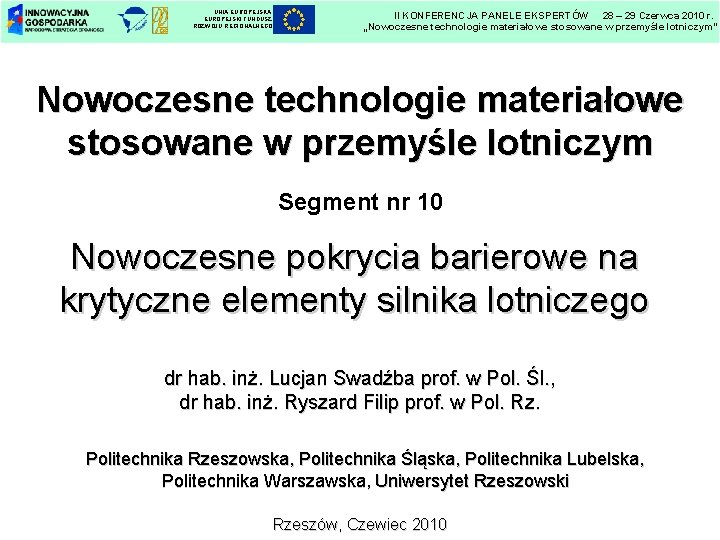 UNIA EUROPEJSKI FUNDUSZ ROZWOJU REGIONALNEGO II KONFERENCJA PANELE EKSPERTÓW 28 – 29 Czerwca 2010