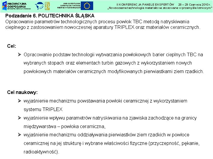 UNIA EUROPEJSKI FUNDUSZ ROZWOJU REGIONALNEGO II KONFERENCJA PANELE EKSPERTÓW 28 – 29 Czerwca 2010