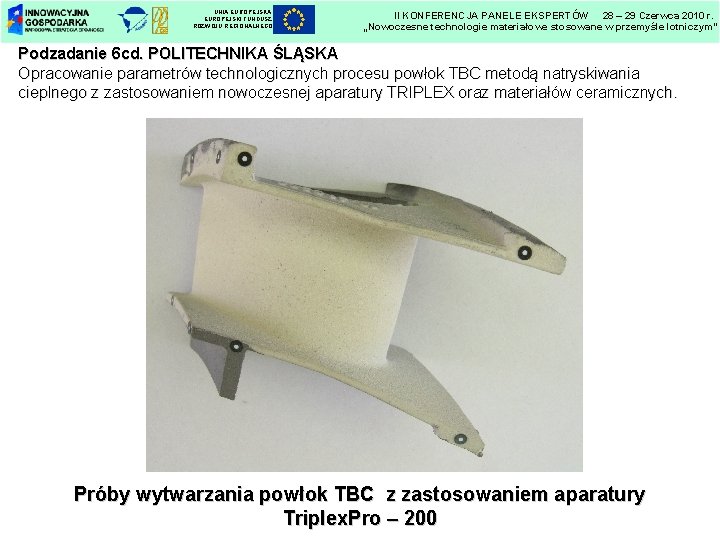 UNIA EUROPEJSKI FUNDUSZ ROZWOJU REGIONALNEGO II KONFERENCJA PANELE EKSPERTÓW 28 – 29 Czerwca 2010