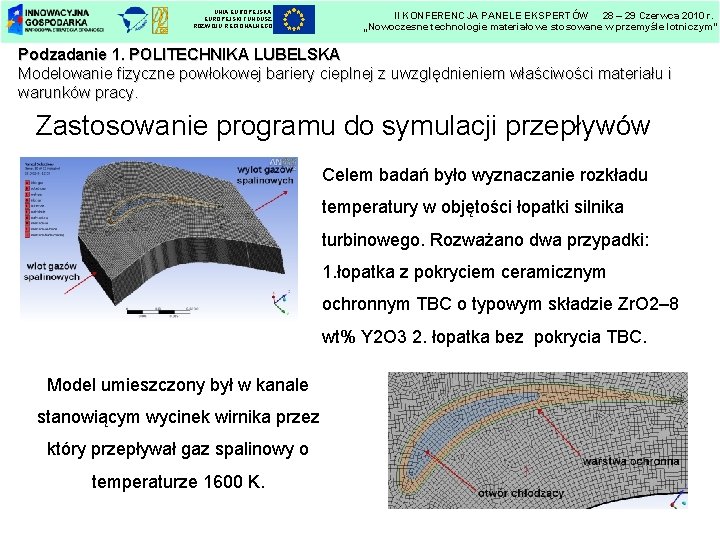 UNIA EUROPEJSKI FUNDUSZ ROZWOJU REGIONALNEGO II KONFERENCJA PANELE EKSPERTÓW 28 – 29 Czerwca 2010