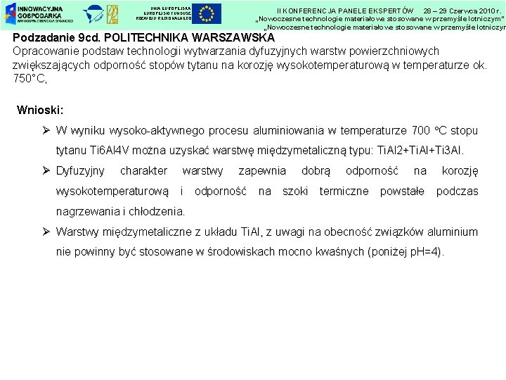 UNIA EUROPEJSKI FUNDUSZ ROZWOJU REGIONALNEGO II KONFERENCJA PANELE EKSPERTÓW 28 – 29 Czerwca 2010