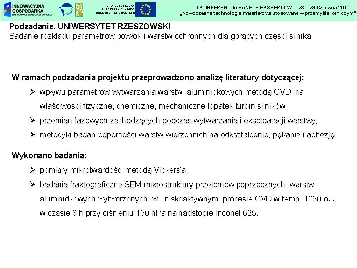 UNIA EUROPEJSKI FUNDUSZ ROZWOJU REGIONALNEGO II KONFERENCJA PANELE EKSPERTÓW 28 – 29 Czerwca 2010