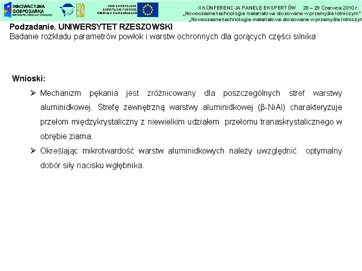 UNIA EUROPEJSKI FUNDUSZ ROZWOJU REGIONALNEGO II KONFERENCJA PANELE EKSPERTÓW 28 – 29 Czerwca 2010