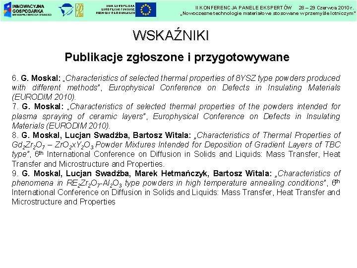 UNIA EUROPEJSKI FUNDUSZ ROZWOJU REGIONALNEGO II KONFERENCJA PANELE EKSPERTÓW 28 – 29 Czerwca 2010