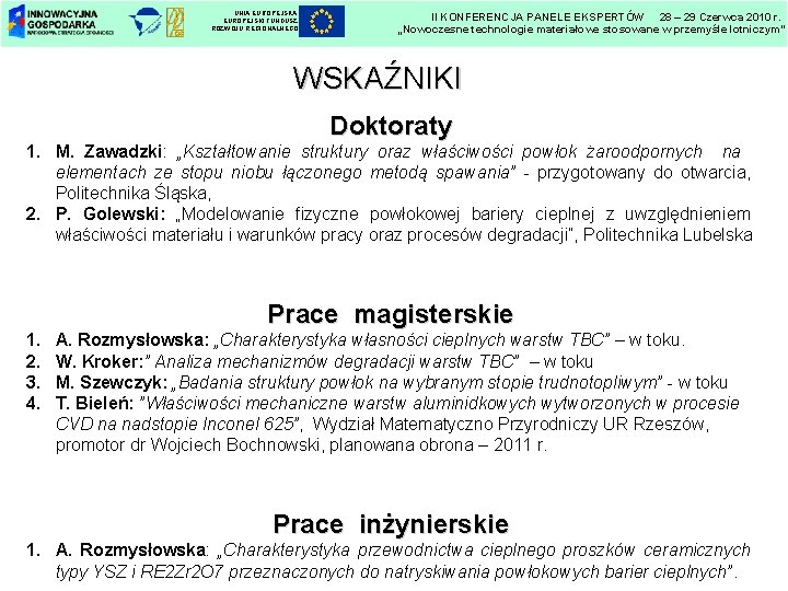 UNIA EUROPEJSKI FUNDUSZ ROZWOJU REGIONALNEGO II KONFERENCJA PANELE EKSPERTÓW 28 – 29 Czerwca 2010