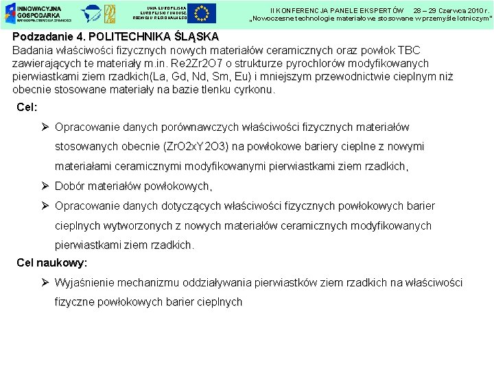 UNIA EUROPEJSKI FUNDUSZ ROZWOJU REGIONALNEGO II KONFERENCJA PANELE EKSPERTÓW 28 – 29 Czerwca 2010