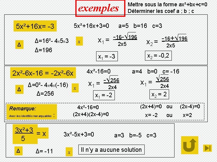 exemples 5 x²+16 x= -3 Δ 5 x²+16 x+3=0 Δ=16²- 4 x 5 x