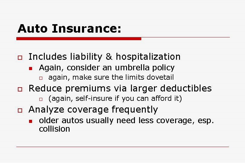 Auto Insurance: o Includes liability & hospitalization n Again, consider an umbrella policy o