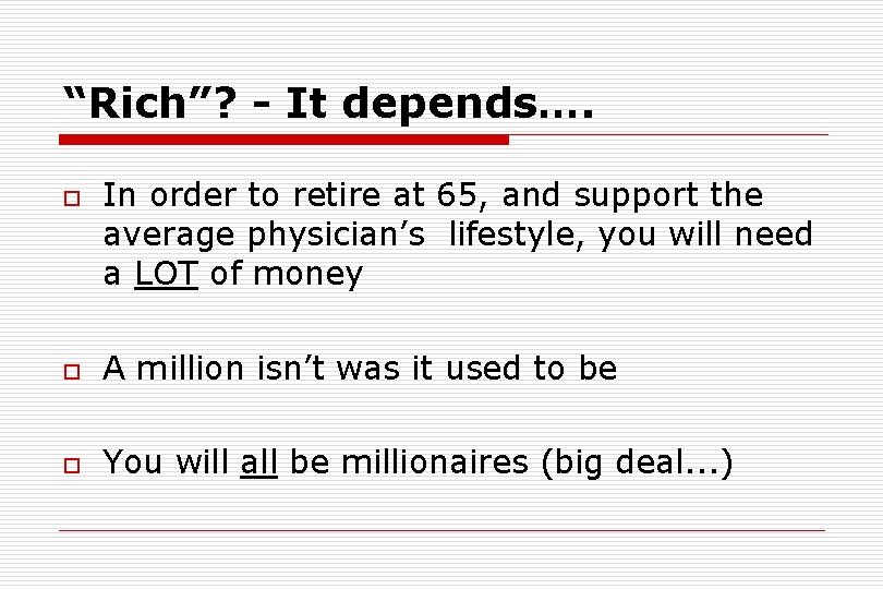 “Rich”? - It depends…. o In order to retire at 65, and support the