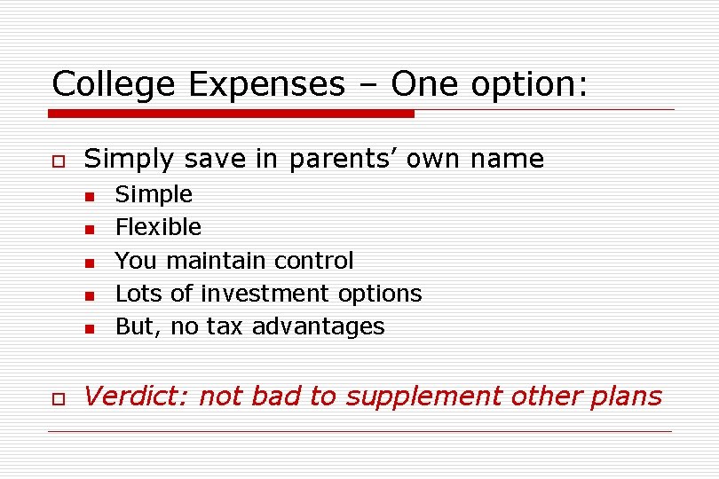 College Expenses – One option: o Simply save in parents’ own name n n