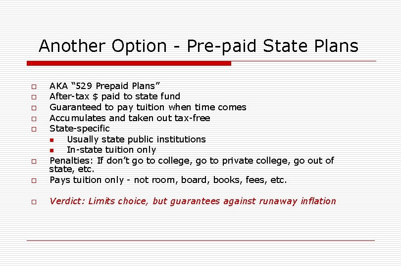 Another Option - Pre-paid State Plans o AKA “ 529 Prepaid Plans” After-tax $