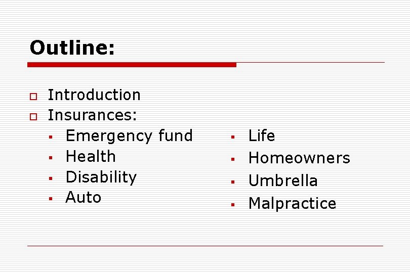 Outline: o o Introduction Insurances: § Emergency fund § Health § Disability § Auto