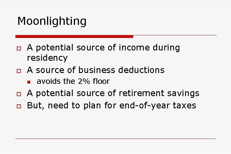 Moonlighting o o A potential source of income during residency A source of business
