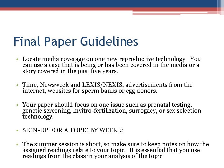 Final Paper Guidelines • Locate media coverage on one new reproductive technology. You can