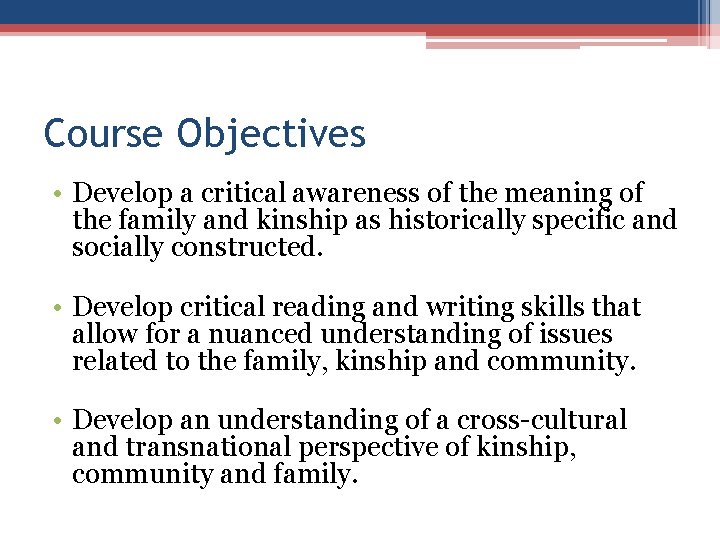 Course Objectives • Develop a critical awareness of the meaning of the family and