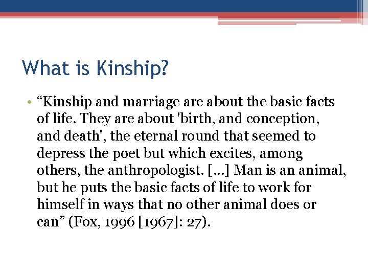 What is Kinship? • “Kinship and marriage are about the basic facts of life.