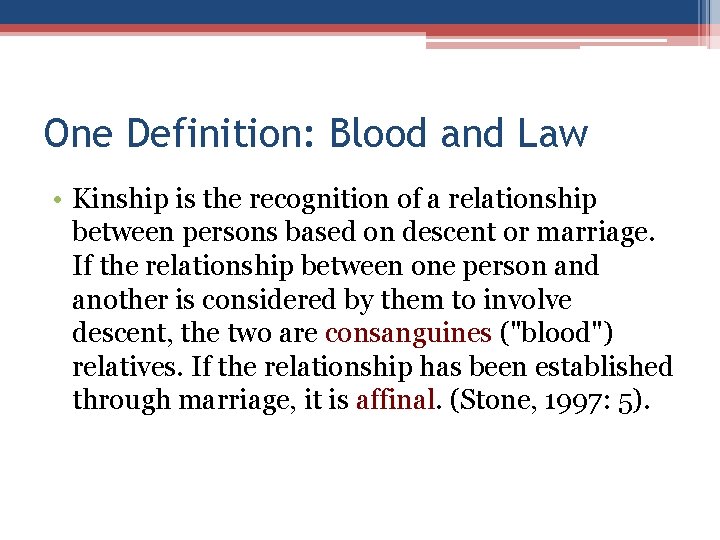 One Definition: Blood and Law • Kinship is the recognition of a relationship between