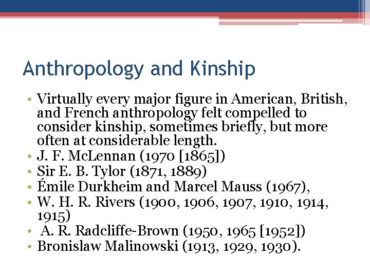 Anthropology and Kinship • Virtually every major figure in American, British, and French anthropology