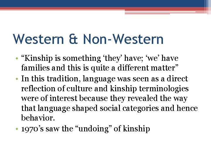 Western & Non-Western • “Kinship is something ‘they’ have; ‘we’ have families and this